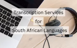 Transcription-Service-for-South-African-Languages-pretoria-johannesburg-capetown-durban